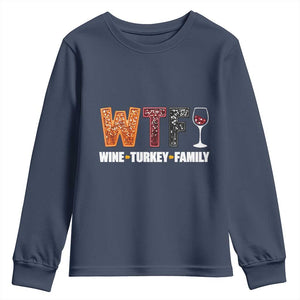 Funny Thanksgiving Youth Sweatshirt WTF Wine Turkey Family TS10 Navy Print Your Wear
