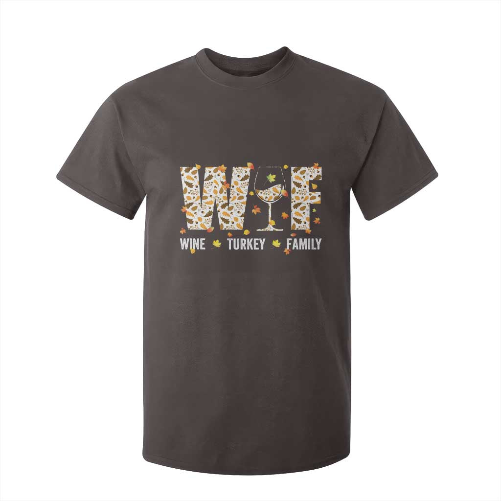 Funny Thanksgiving T Shirt For Kid WTF Wine Turkey Family Family Dinner TS10 Dark Chocolate Print Your Wear