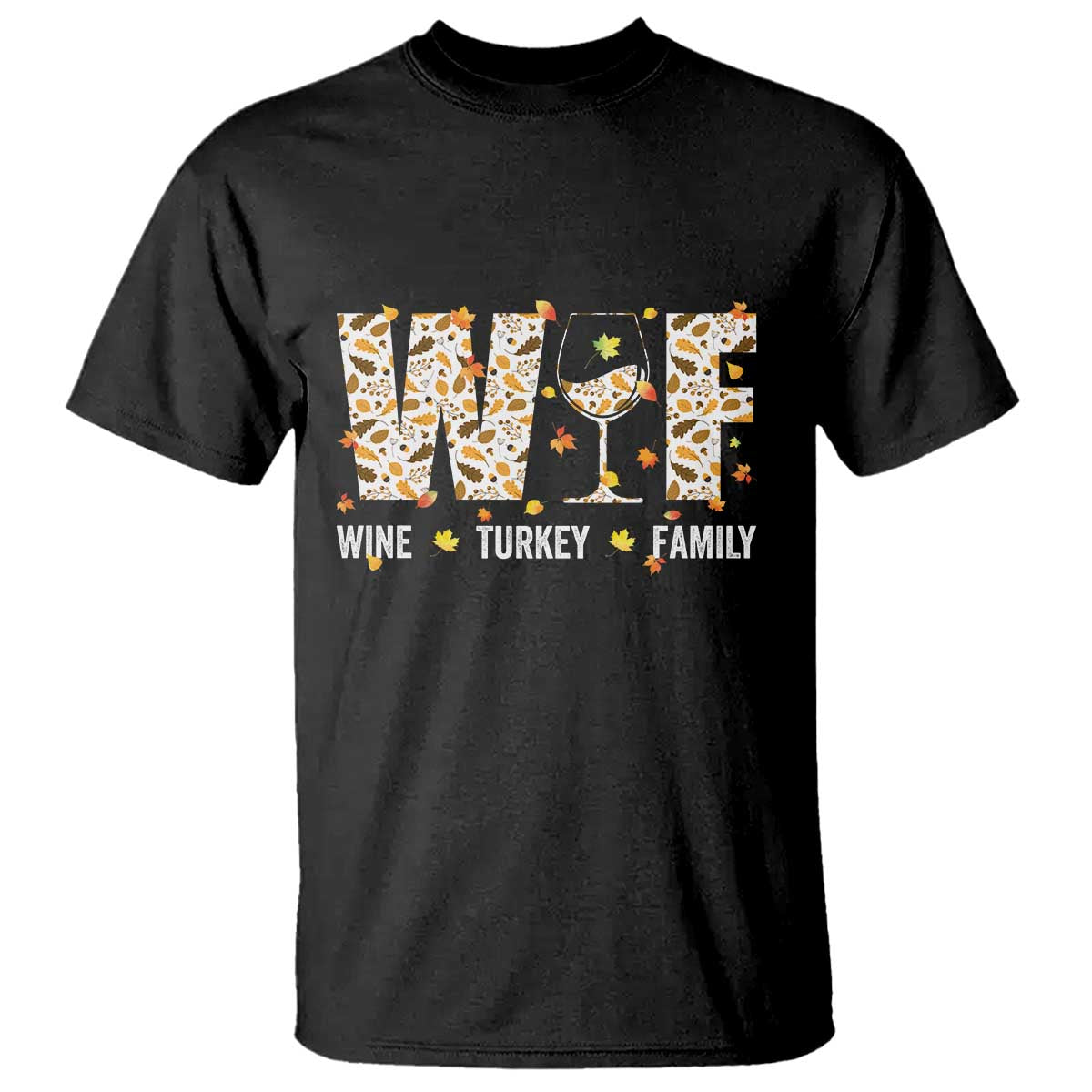 Funny Thanksgiving T Shirt WTF Wine Turkey Family Family Dinner TS10 Black Print Your Wear