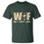 Funny Thanksgiving T Shirt WTF Wine Turkey Family Family Dinner TS10 Dark Forest Green Print Your Wear
