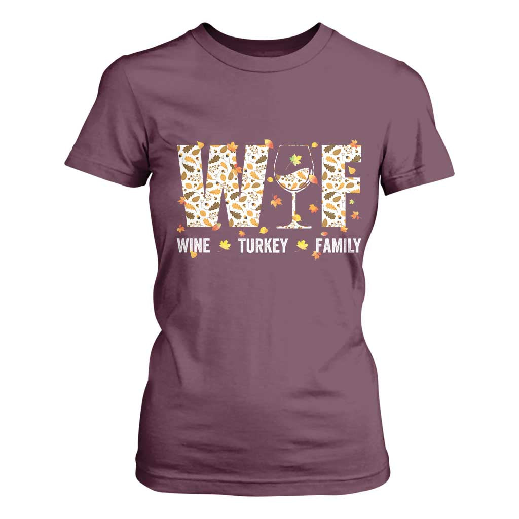 Funny Thanksgiving T Shirt For Women WTF Wine Turkey Family Family Dinner TS10 Maroon Print Your Wear