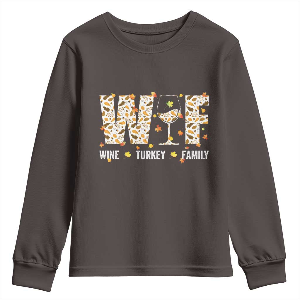 Funny Thanksgiving Youth Sweatshirt WTF Wine Turkey Family Family Dinner TS10 Dark Chocolate Print Your Wear