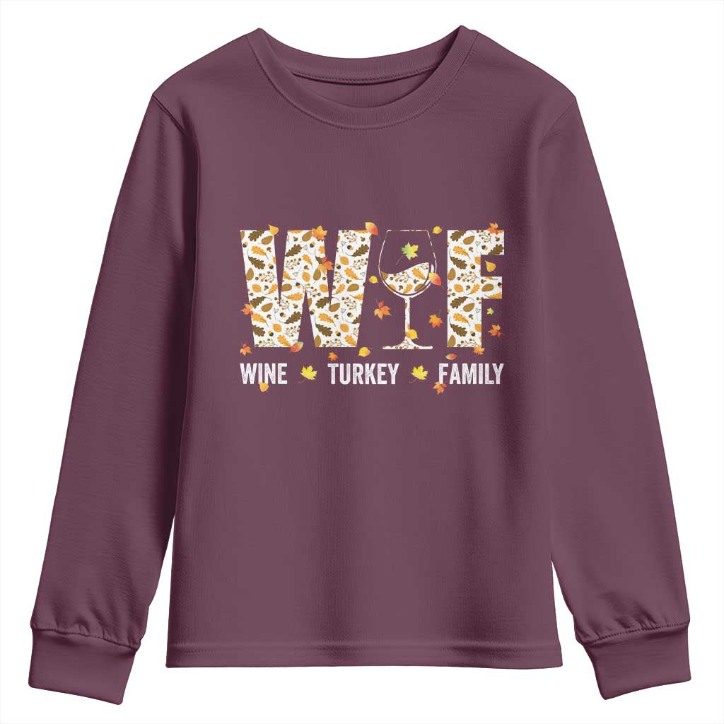 Funny Thanksgiving Youth Sweatshirt WTF Wine Turkey Family Family Dinner TS10 Maroon Print Your Wear