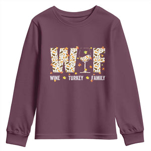 Funny Thanksgiving Youth Sweatshirt WTF Wine Turkey Family Family Dinner TS10 Maroon Print Your Wear