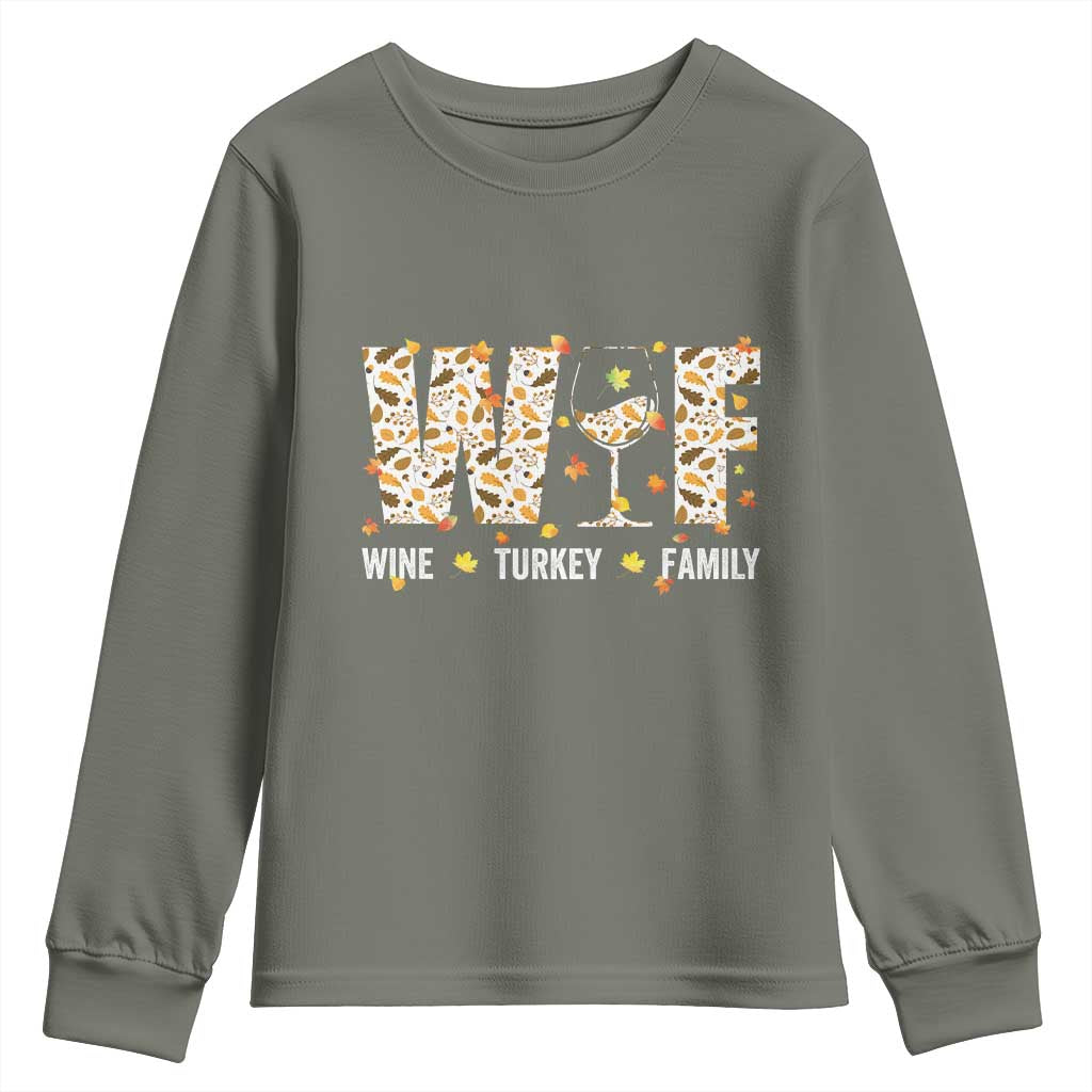 Funny Thanksgiving Youth Sweatshirt WTF Wine Turkey Family Family Dinner TS10 Military Green Print Your Wear