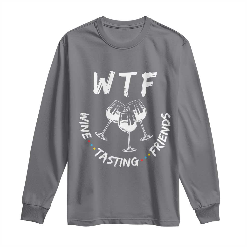 WTF Wine Tasting Friends Long Sleeve Thanksgiving Wine Lover Drinking Club TS10 Charcoal Print Your Wear