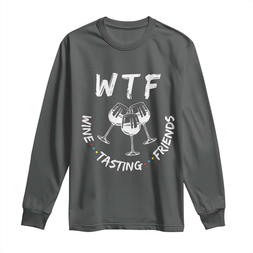 WTF Wine Tasting Friends Long Sleeve Thanksgiving Wine Lover Drinking Club TS10 Dark Heather Print Your Wear