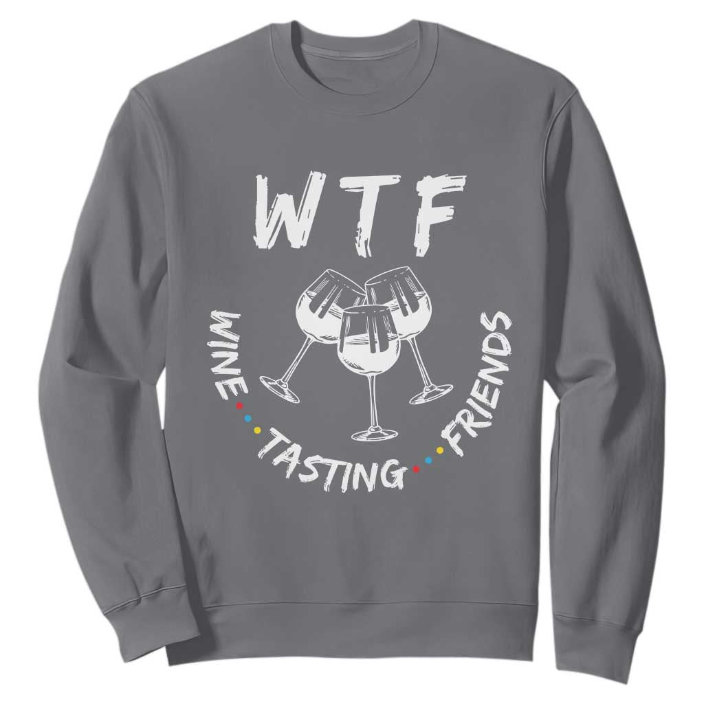 WTF Wine Tasting Friends Sweatshirt Thanksgiving Wine Lover Drinking Club TS10 Charcoal Print Your Wear