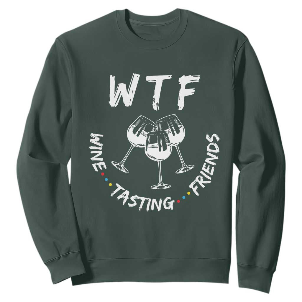 WTF Wine Tasting Friends Sweatshirt Thanksgiving Wine Lover Drinking Club TS10 Dark Forest Green Print Your Wear