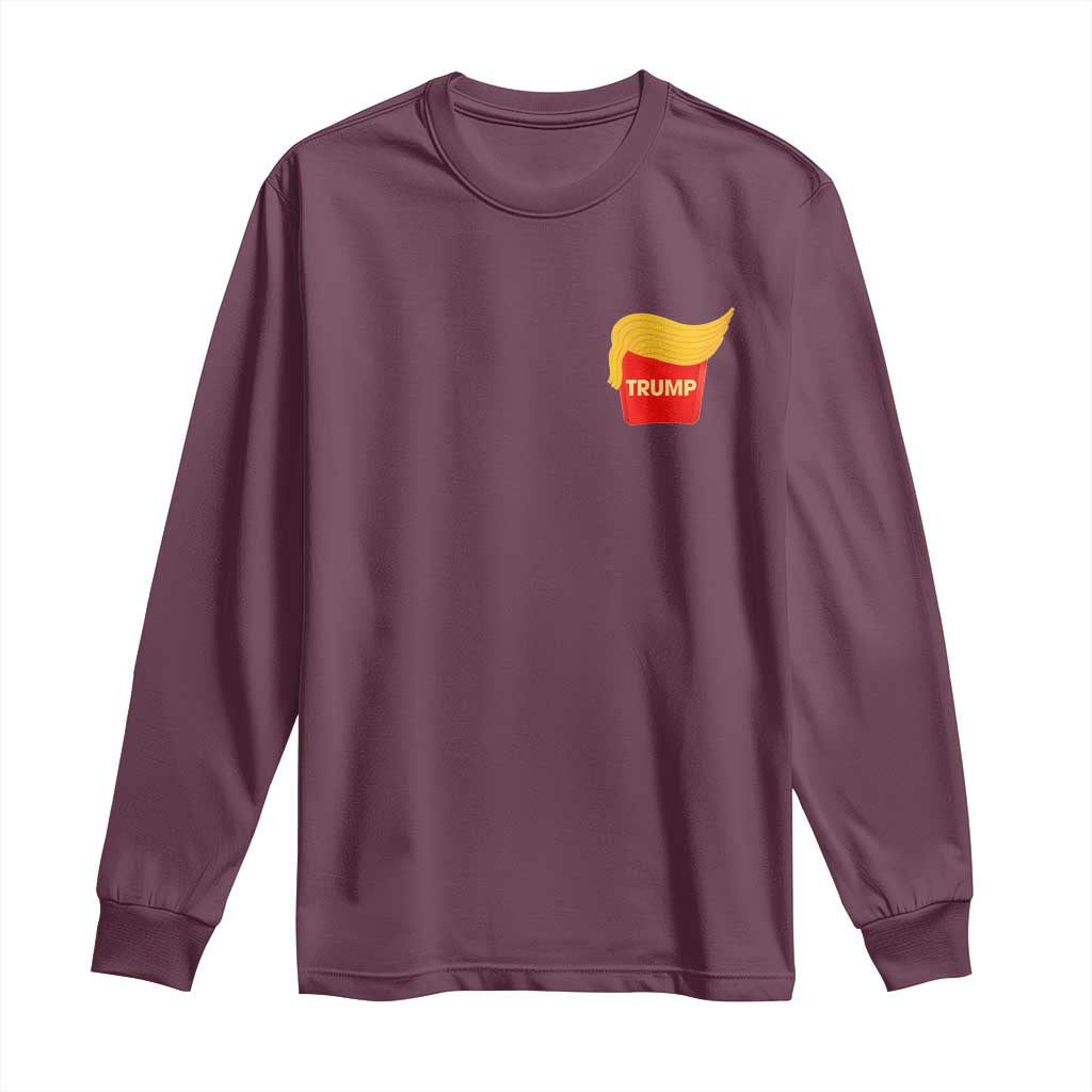Funny Trump Fries Long Sleeve Shirt Mac Daddy Republican Gifts TS10 Maroon Print Your Wear