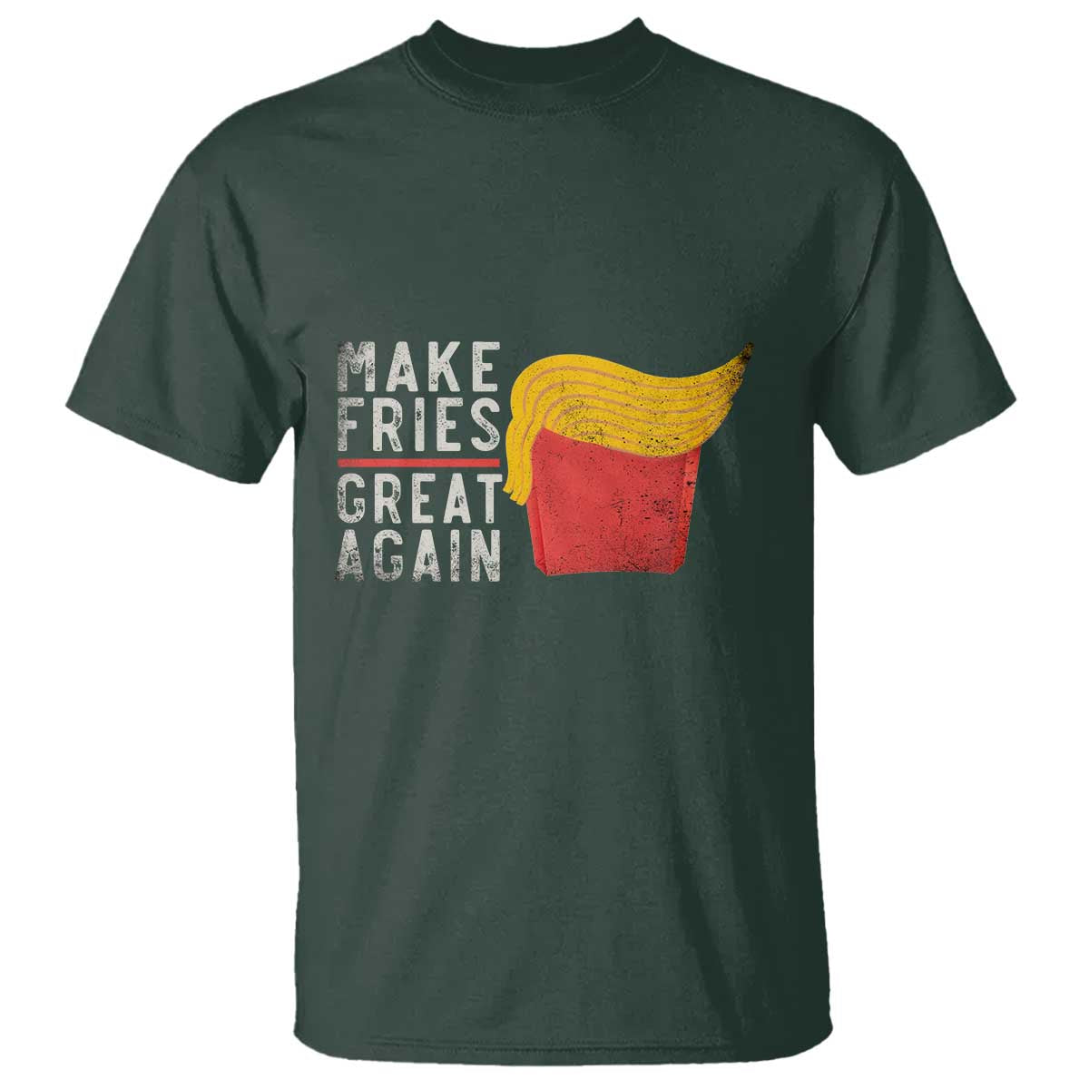 Funny Fries T Shirt Vintage Make Fries Great Again TS10 Dark Forest Green Print Your Wear