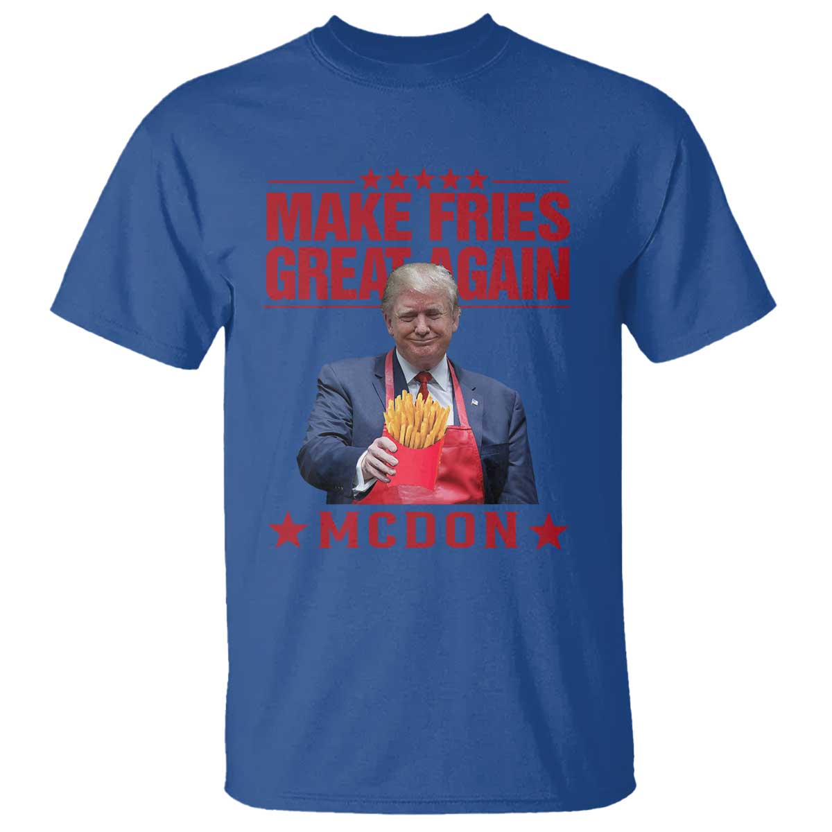 Funny Trump 2024 T Shirt McDon Trump Makes Fries Great Again TS10 Royal Blue Print Your Wear