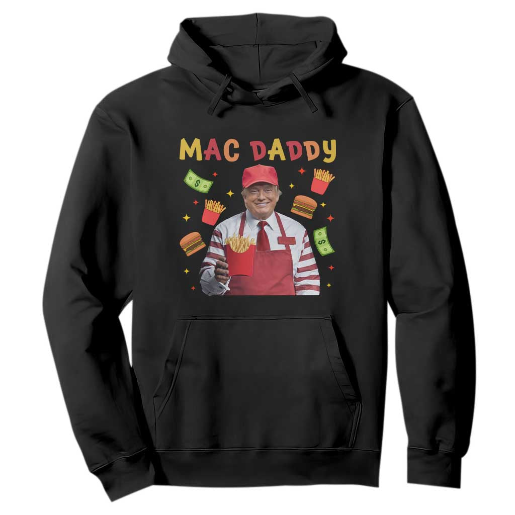 Funny Trump 2024 Hoodie Mac Daddy Makes Fries Fast Food TS10 Black Print Your Wear
