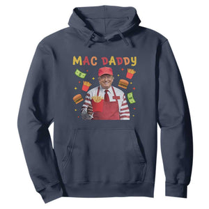 Funny Trump 2024 Hoodie Mac Daddy Makes Fries Fast Food TS10 Navy Print Your Wear