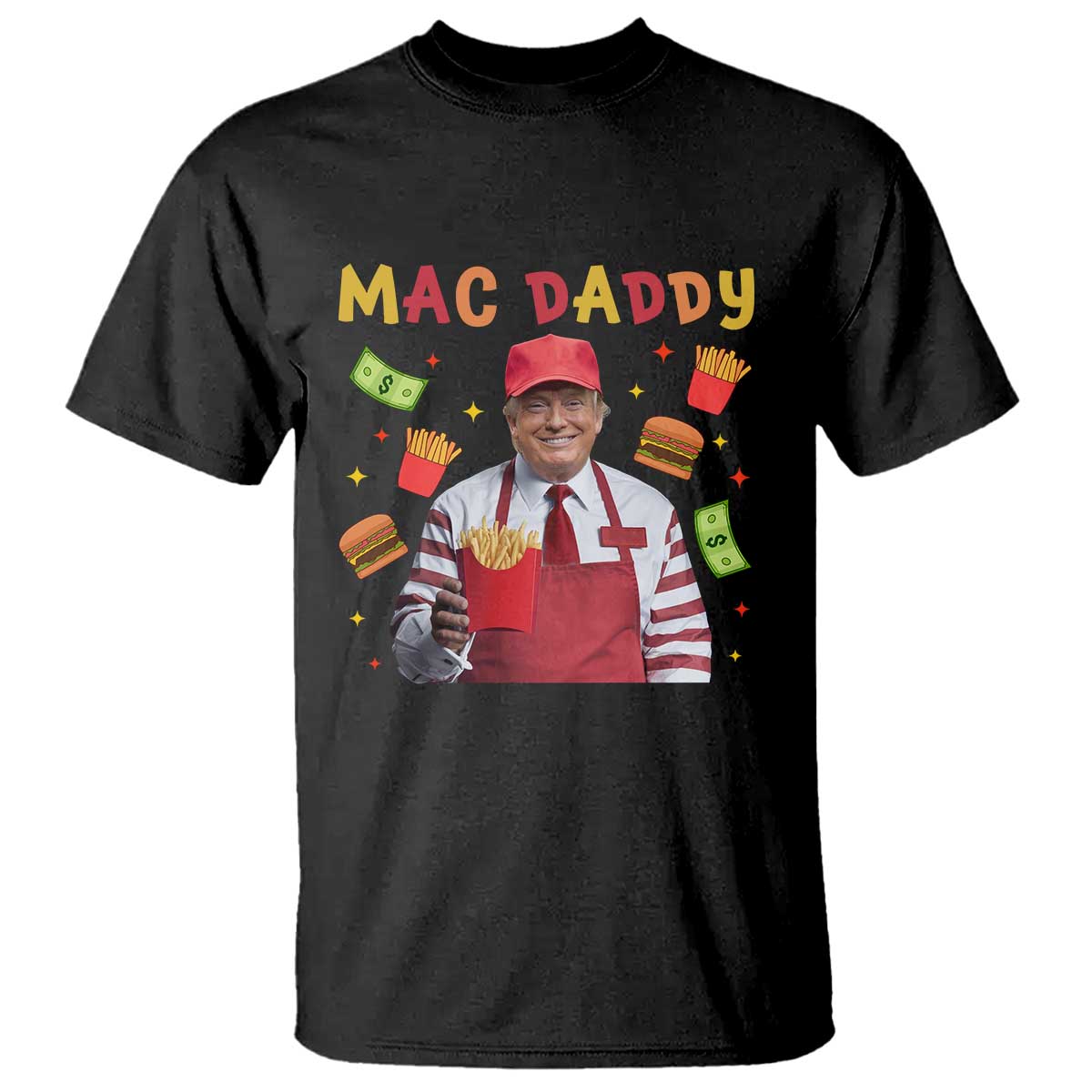 Funny Trump 2024 T Shirt Mac Daddy Makes Fries Fast Food TS10 Black Print Your Wear