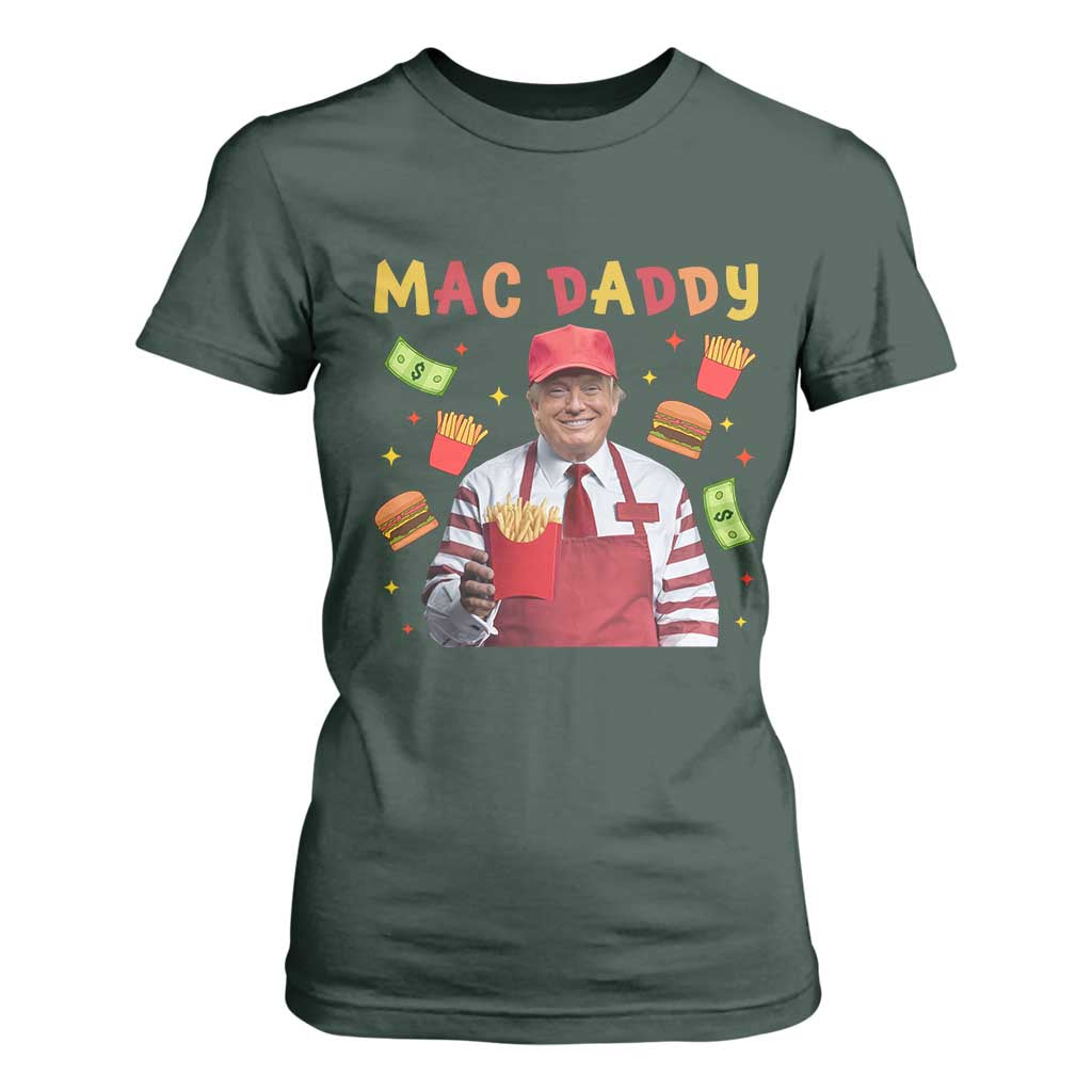 Funny Trump 2024 T Shirt For Women Mac Daddy Makes Fries Fast Food TS10 Dark Forest Green Print Your Wear
