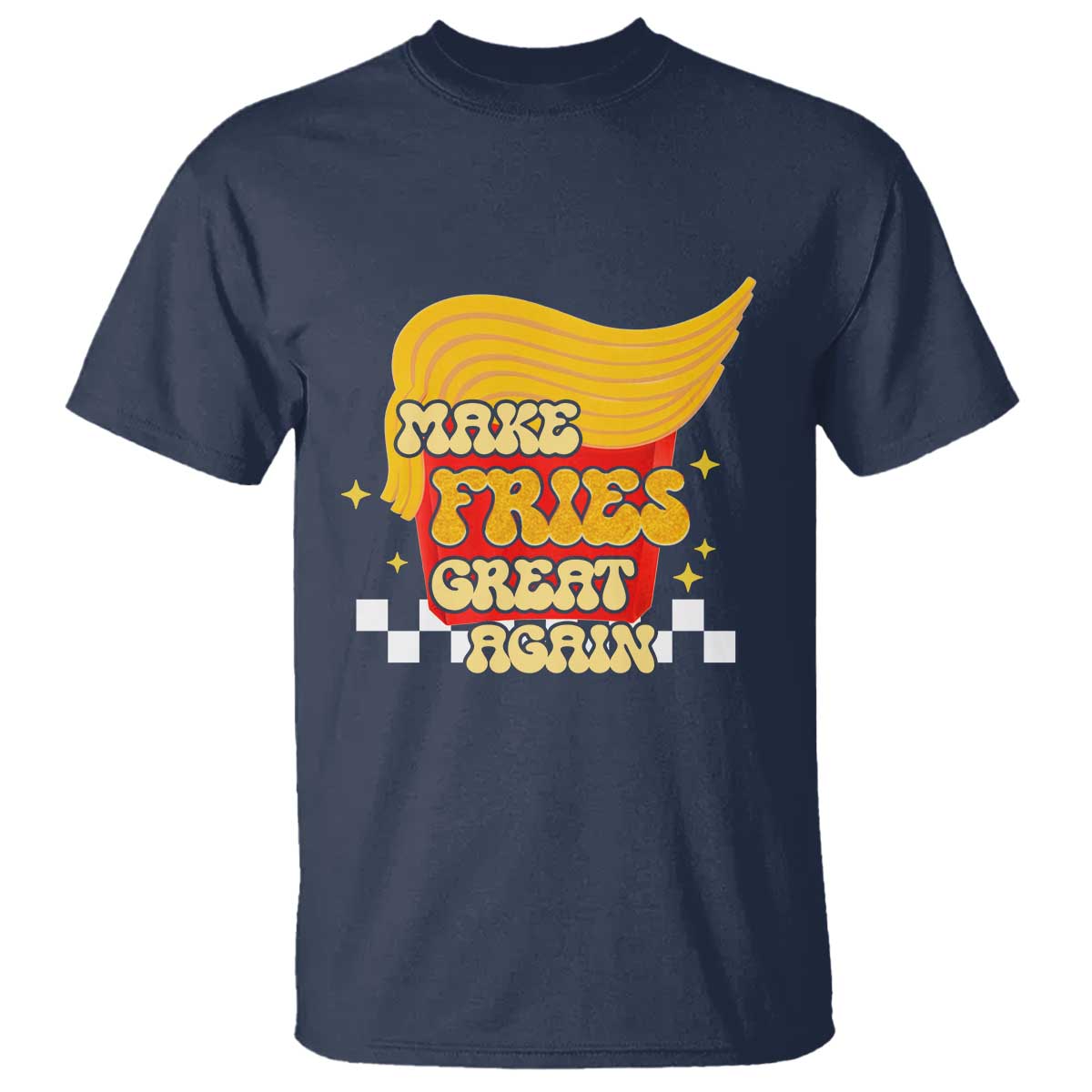 Funny Fries T Shirt Make Fries Great Again Checkered TS10 Navy Print Your Wear