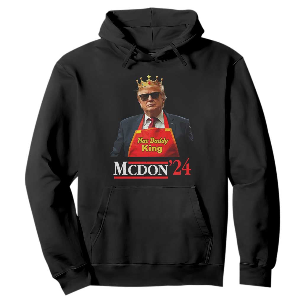 Funny Trump 2024 Hoodie Mac Daddy King McDon '24 TS10 Black Print Your Wear