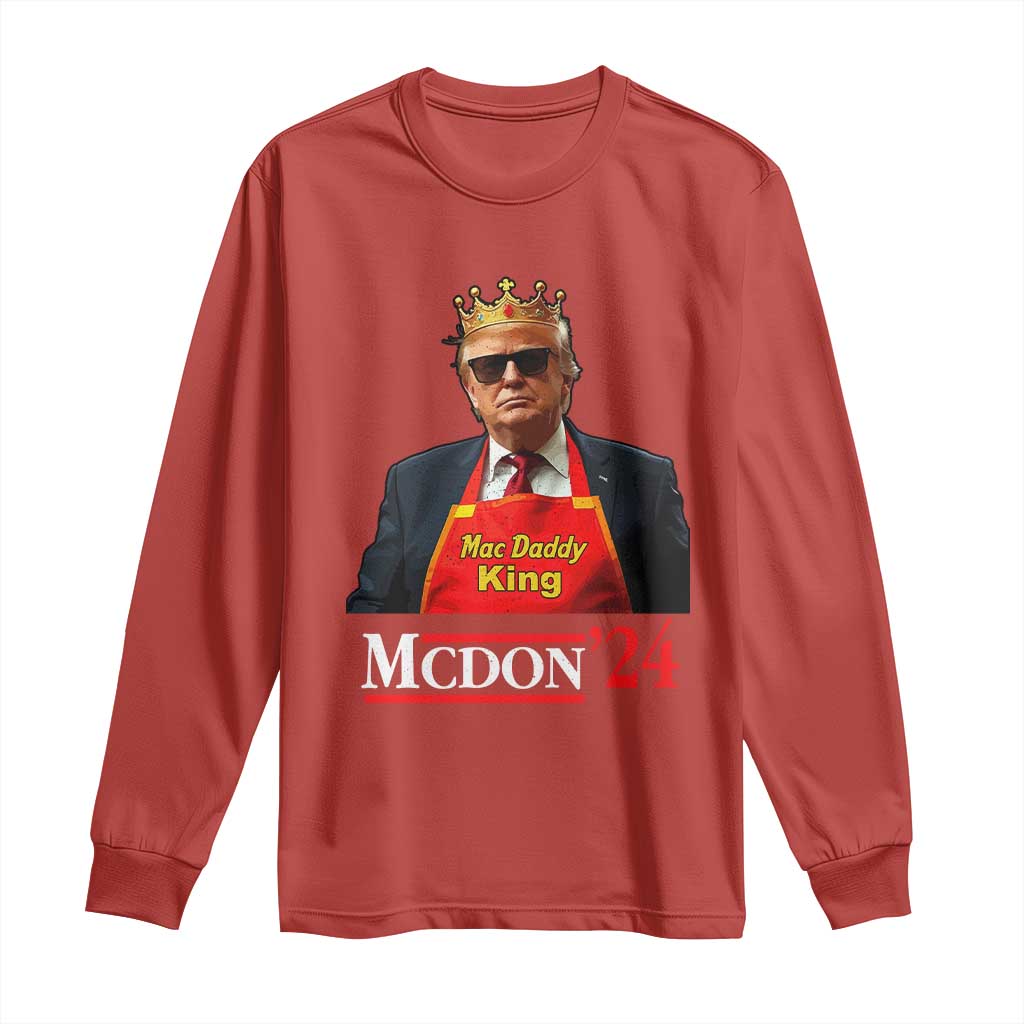 Funny Trump 2024 Long Sleeve Shirt Mac Daddy King McDon '24 TS10 Red Print Your Wear
