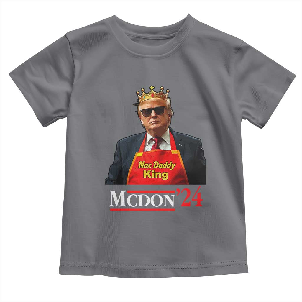 Funny Trump 2024 Toddler T Shirt Mac Daddy King McDon '24 TS10 Charcoal Print Your Wear
