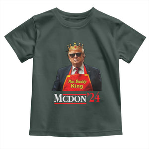 Funny Trump 2024 Toddler T Shirt Mac Daddy King McDon '24 TS10 Dark Forest Green Print Your Wear