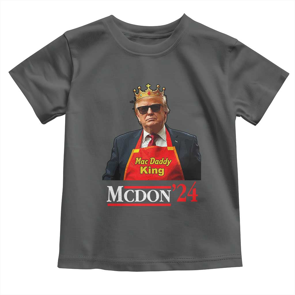 Funny Trump 2024 Toddler T Shirt Mac Daddy King McDon '24 TS10 Dark Heather Print Your Wear