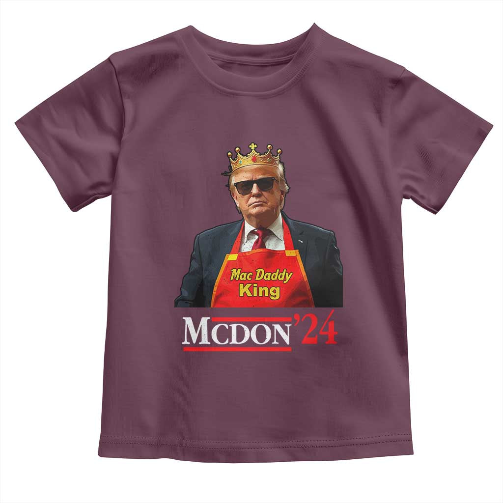 Funny Trump 2024 Toddler T Shirt Mac Daddy King McDon '24 TS10 Maroon Print Your Wear