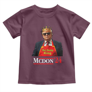 Funny Trump 2024 Toddler T Shirt Mac Daddy King McDon '24 TS10 Maroon Print Your Wear