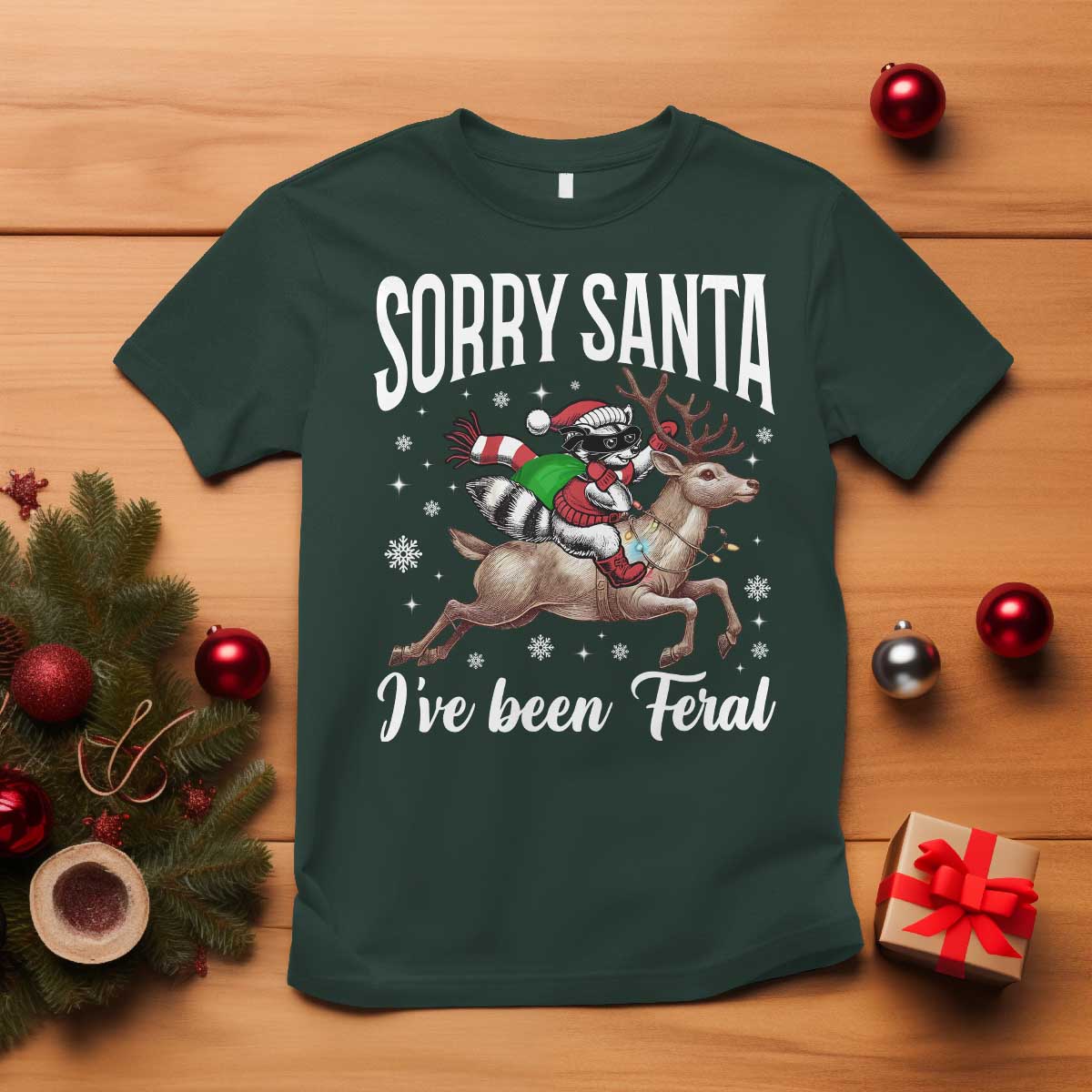 Christmas Raccoon T Shirt Sorry Santa I've Been Feral Funny Weird Xmas Gifts TS10 Dark Forest Green Print Your Wear