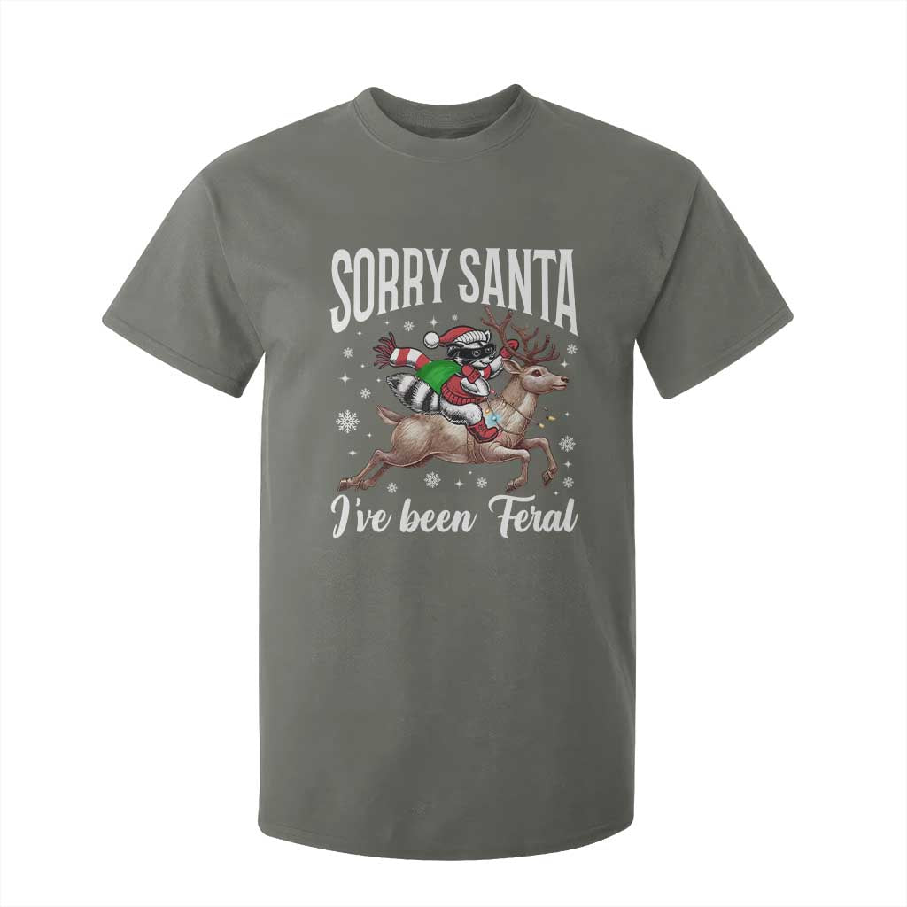 Christmas Raccoon T Shirt For Kid Sorry Santa I've Been Feral Funny Weird Xmas Gifts TS10 Military Green Print Your Wear