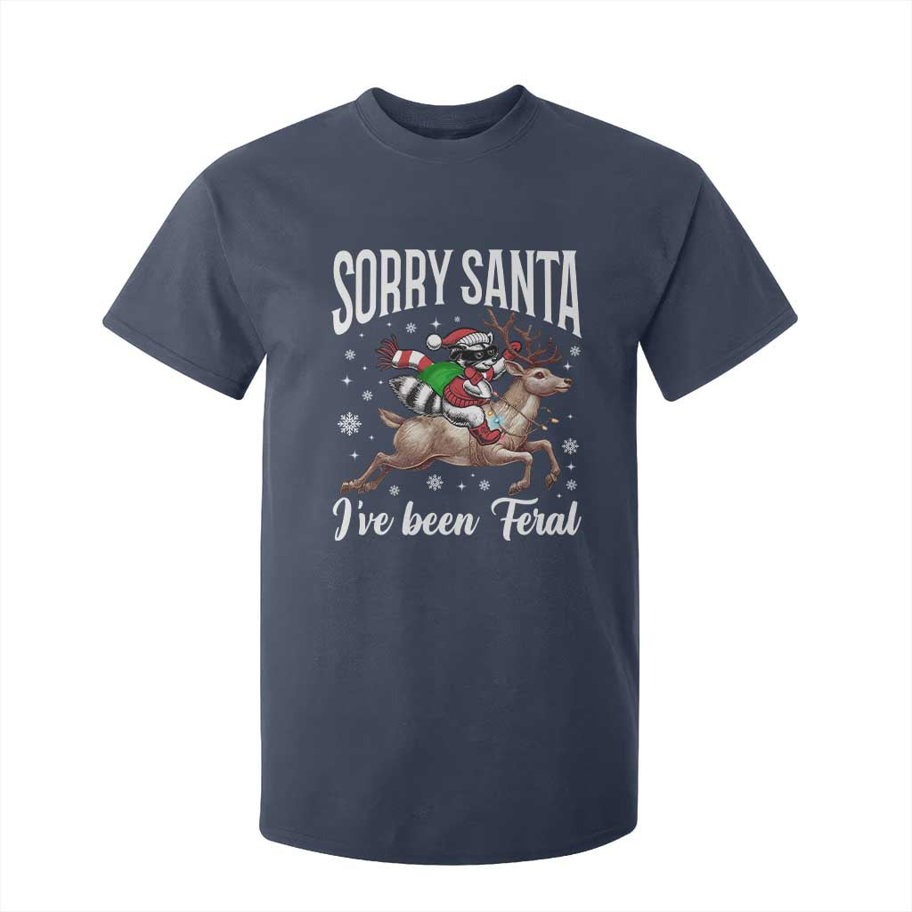Christmas Raccoon T Shirt For Kid Sorry Santa I've Been Feral Funny Weird Xmas Gifts TS10 Navy Print Your Wear