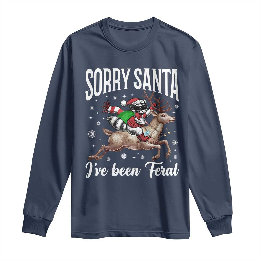 Christmas Raccoon Long Sleeve Shirt Sorry Santa I've Been Feral Funny Weird Xmas Gifts TS10 Navy Print Your Wear