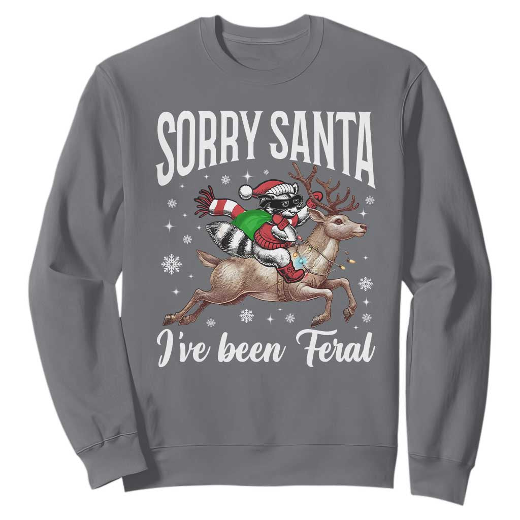 Christmas Raccoon Sweatshirt Sorry Santa I've Been Feral Funny Weird Xmas Gifts TS10 Charcoal Print Your Wear