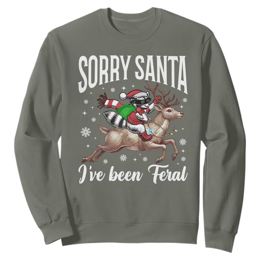 Christmas Raccoon Sweatshirt Sorry Santa I've Been Feral Funny Weird Xmas Gifts TS10 Military Green Print Your Wear