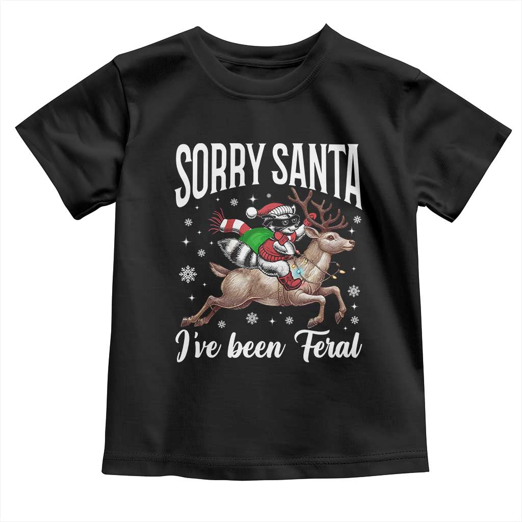 Christmas Raccoon Toddler T Shirt Sorry Santa I've Been Feral Funny Weird Xmas Gifts TS10 Black Print Your Wear