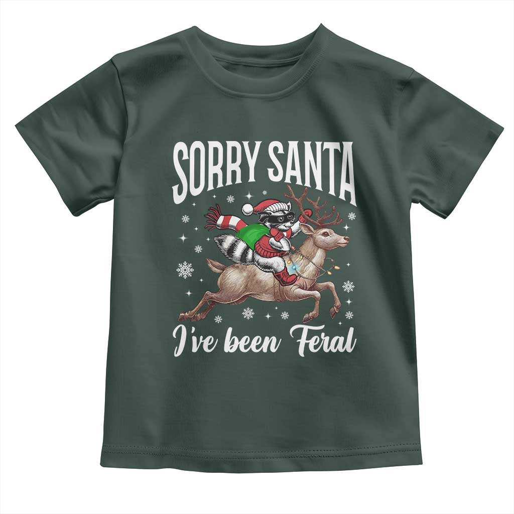 Christmas Raccoon Toddler T Shirt Sorry Santa I've Been Feral Funny Weird Xmas Gifts TS10 Dark Forest Green Print Your Wear