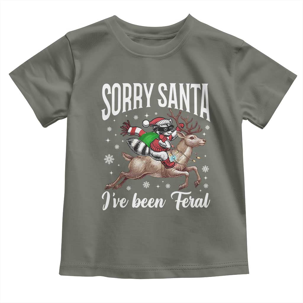 Christmas Raccoon Toddler T Shirt Sorry Santa I've Been Feral Funny Weird Xmas Gifts TS10 Military Green Print Your Wear