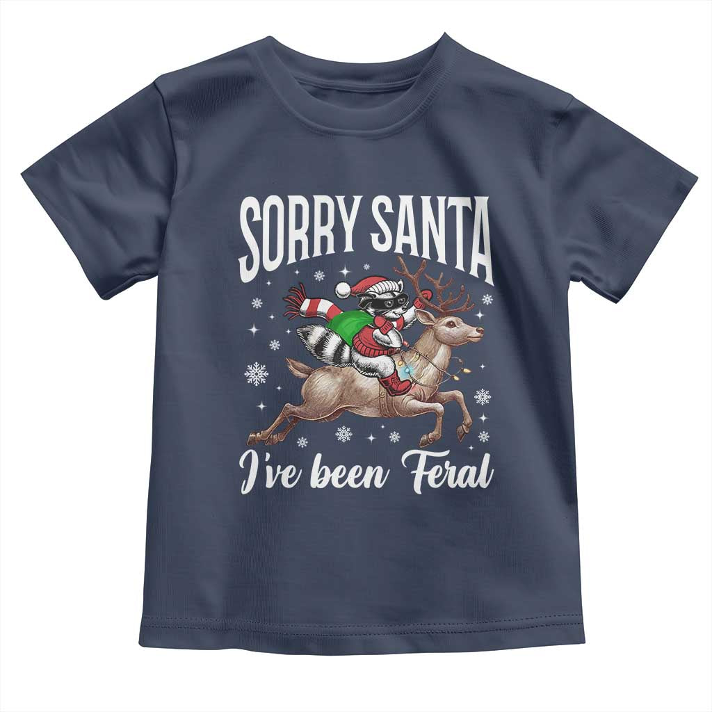 Christmas Raccoon Toddler T Shirt Sorry Santa I've Been Feral Funny Weird Xmas Gifts TS10 Navy Print Your Wear