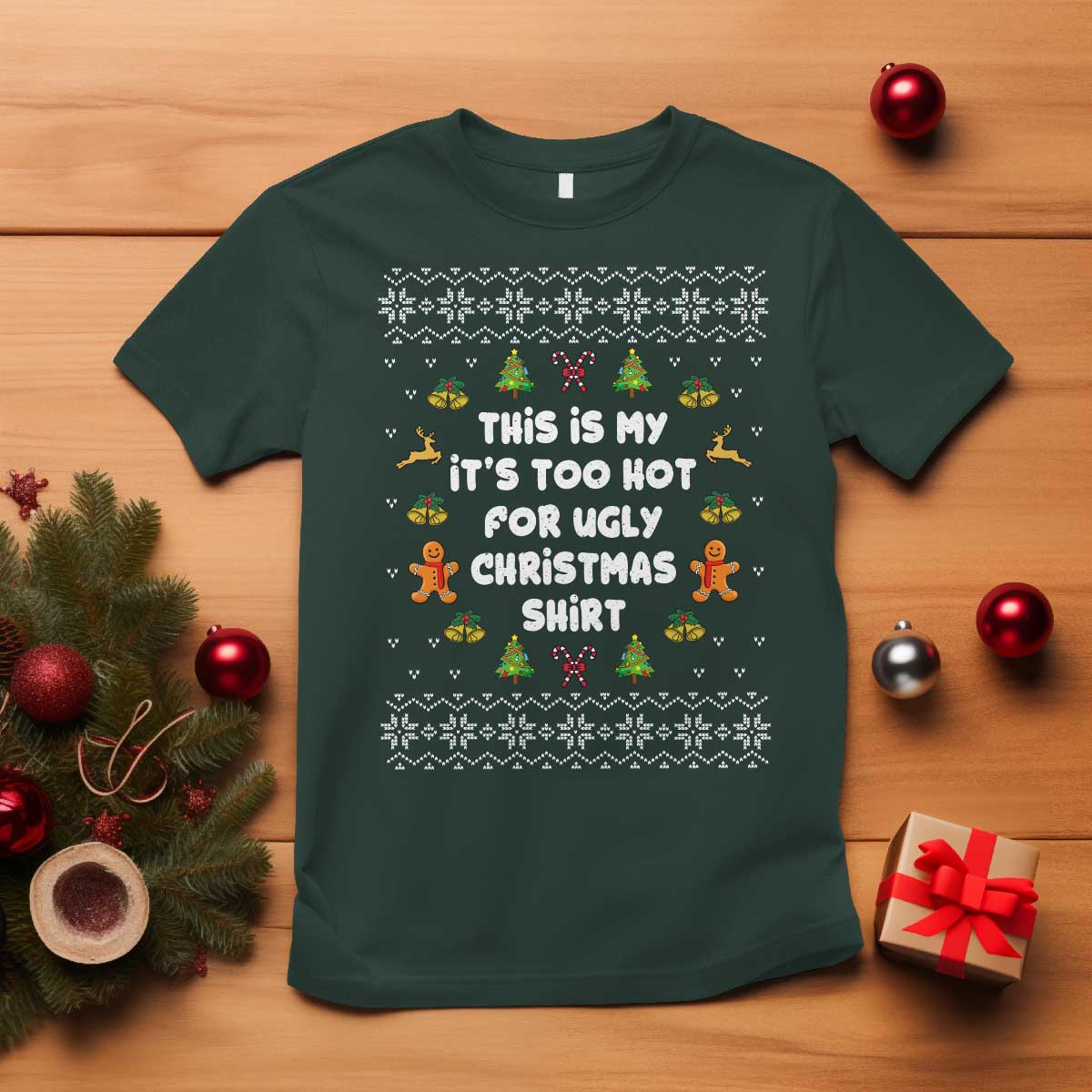Funny Christmas T Shirt This Is My It's Too Hot For Ugly Christmas Sweaters Family TS10 Dark Forest Green Print Your Wear