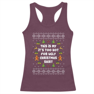Funny Christmas Racerback Tank Top This Is My It's Too Hot For Ugly Christmas Sweaters Family TS10 Maroon Print Your Wear