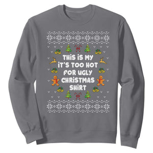 Funny Christmas Sweatshirt This Is My It's Too Hot For Ugly Christmas Sweaters Family TS10 Charcoal Print Your Wear