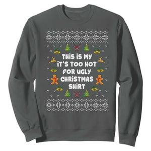 Funny Christmas Sweatshirt This Is My It's Too Hot For Ugly Christmas Sweaters Family TS10 Dark Heather Print Your Wear