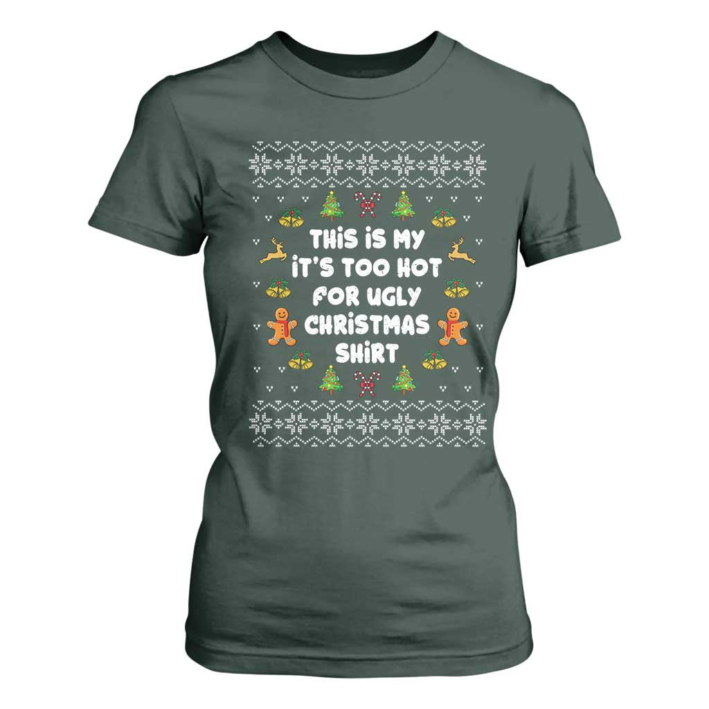 Funny Christmas T Shirt For Women This Is My It's Too Hot For Ugly Christmas Sweaters Family TS10 Dark Forest Green Print Your Wear