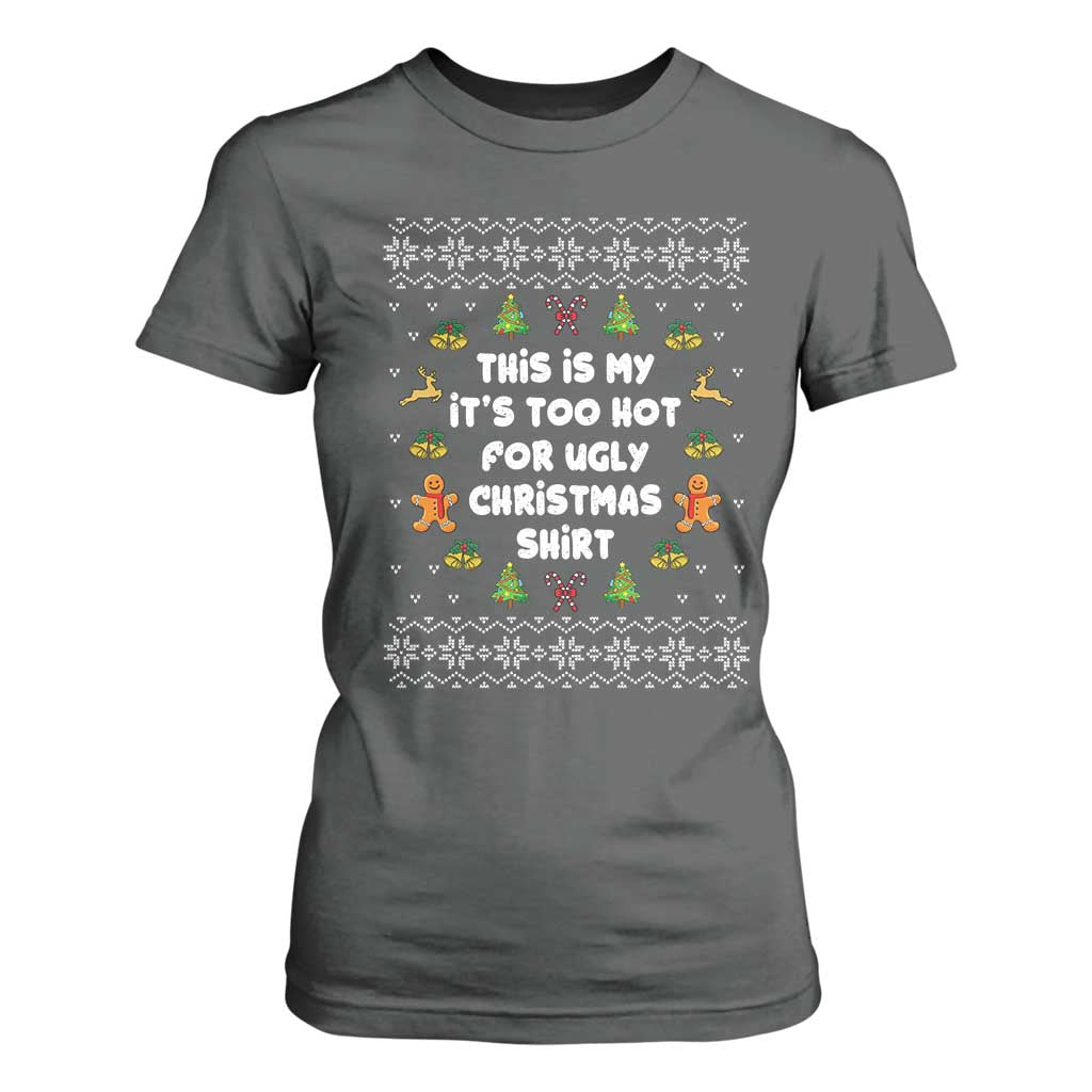 Funny Christmas T Shirt For Women This Is My It's Too Hot For Ugly Christmas Sweaters Family TS10 Dark Heather Print Your Wear