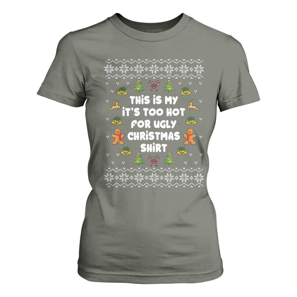 Funny Christmas T Shirt For Women This Is My It's Too Hot For Ugly Christmas Sweaters Family TS10 Military Green Print Your Wear