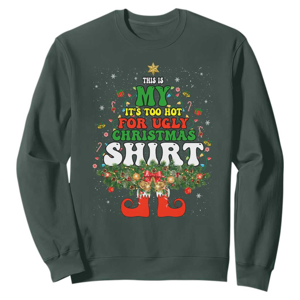 Too Hot Ugly Christmas Sweaters Sweatshirt Funny Xmas Elf TS10 Dark Forest Green Print Your Wear