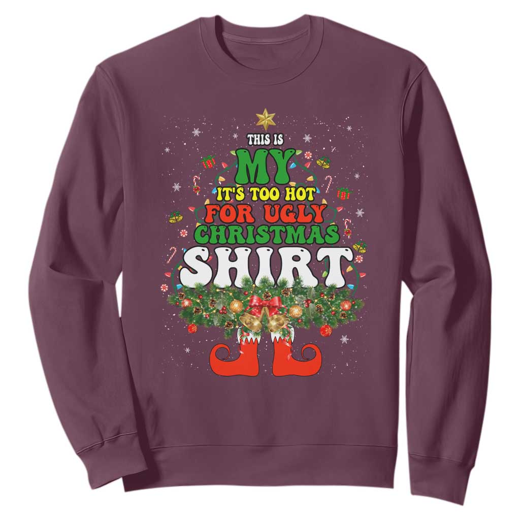 Too Hot Ugly Christmas Sweaters Sweatshirt Funny Xmas Elf TS10 Maroon Print Your Wear