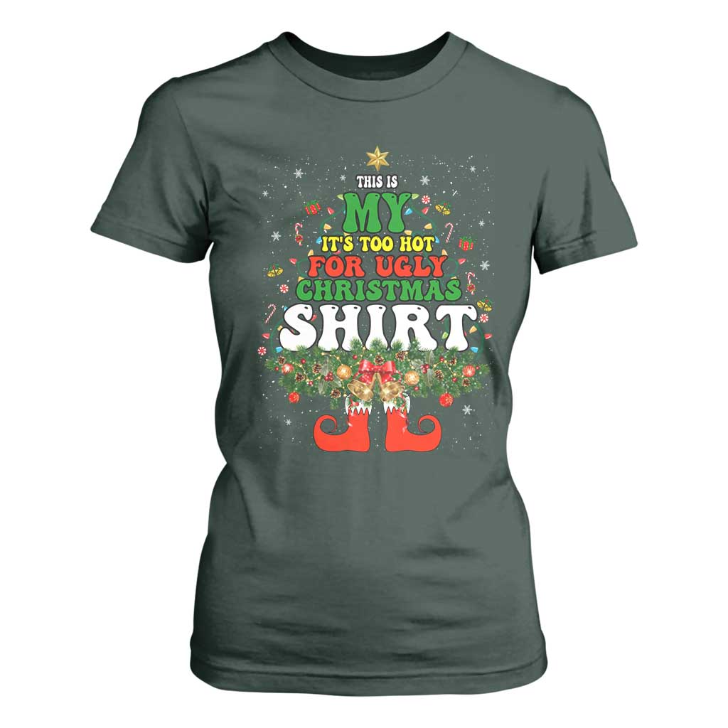 Too Hot Ugly Christmas Sweaters T Shirt For Women Funny Xmas Elf TS10 Dark Forest Green Print Your Wear