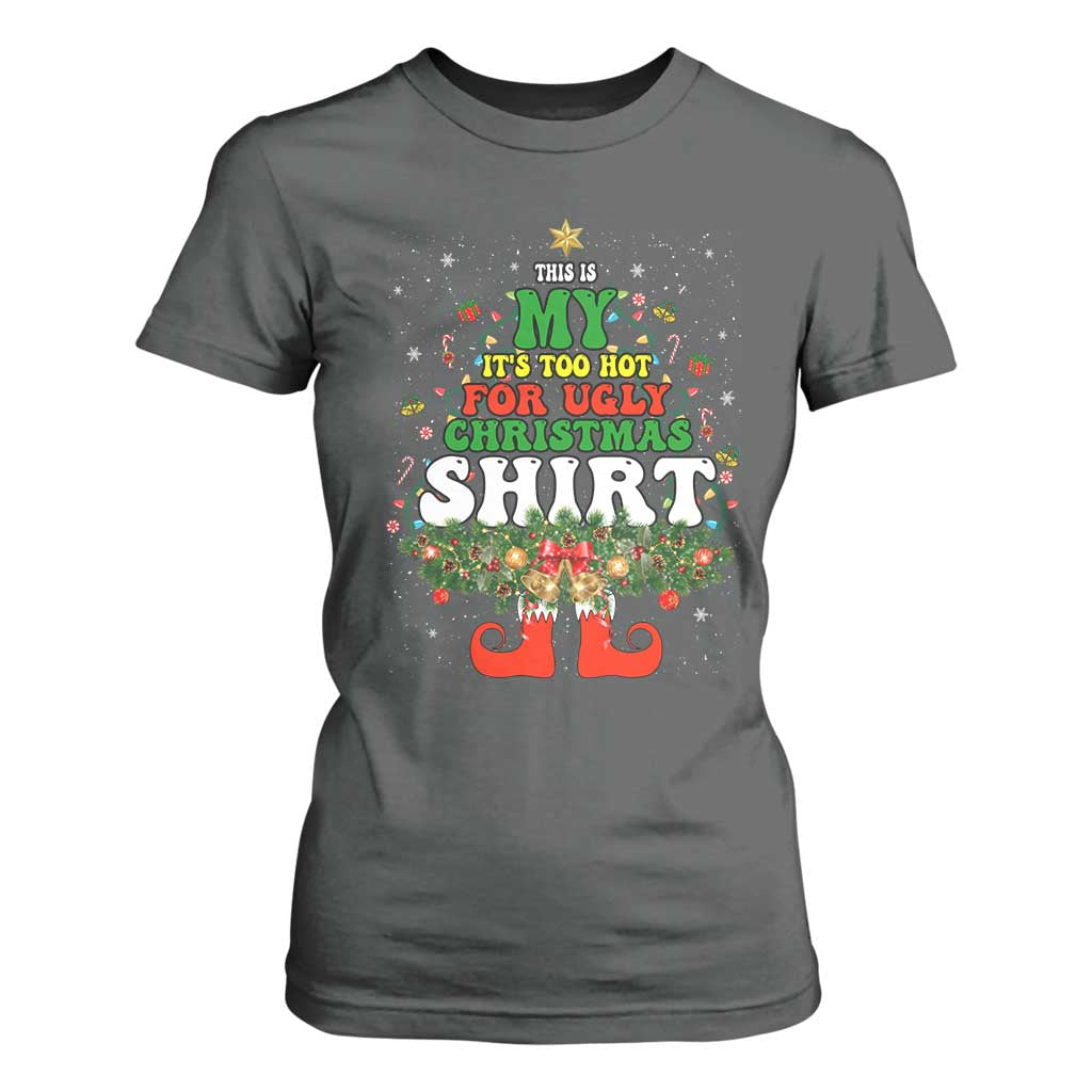 Too Hot Ugly Christmas Sweaters T Shirt For Women Funny Xmas Elf TS10 Dark Heather Print Your Wear
