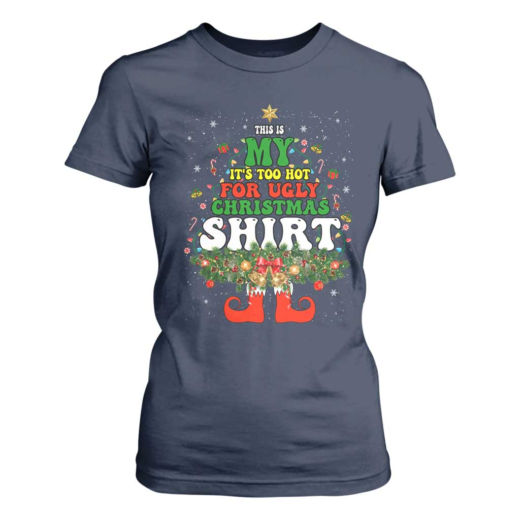 Too Hot Ugly Christmas Sweaters T Shirt For Women Funny Xmas Elf TS10 Navy Print Your Wear